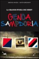 La grande storia del derby Genoa Sampdoria di Simone Arveda, Mattia Brighenti edito da Edizioni della Sera