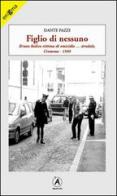 Figlio di nessuno. Bruno Italico vittima di omicidio... stradale, Cremona 1999 di Dante Fazzi edito da Apostrofo