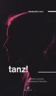 Tanz! Racconto/concerto d'ispirazione filosofia di Emanuele Coco edito da Malcor D'