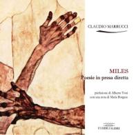 Miles. Poesie in presa diretta di Claudio Marrucci edito da FusibiliaLibri