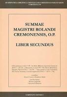 Summae Magistri Rolandi Cremonensis, O.p. Liber secundus. Ediz. italiana e latina edito da Corponove