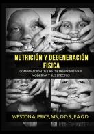 Nutrición y degeneración física di Weston A. Price edito da StreetLib