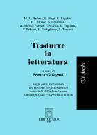Tradurre la letteratura. Saggi per il trentennale del corso di perfezionamento editoriale della Fondazione Unicampus San Pellegrino di Rimini edito da Libri dell'Arco