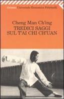 Tredici saggi sul T'ai Chi Ch'uan di Man-Ching Cheng edito da Feltrinelli