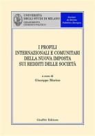 I profili internazionali e comunitari della nuova imposta sui redditi delle società edito da Giuffrè