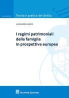 I regimi patrimoniali della famiglia in prospettiva europea di Alessandra Arceri edito da Giuffrè
