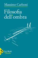 Filosofia dell'ombra di Massimo Carboni edito da Jaca Book