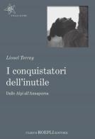 I conquistatori dell'inutile. Dalle Alpi all'Annapurna di Lionel Terray edito da Hoepli