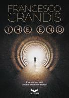 The end di Francesco Grandis edito da La Corte Editore