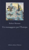 Un messaggero per l'Europa di Robert Menasse edito da Sellerio Editore Palermo