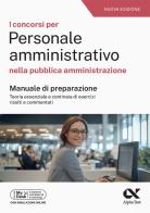 I concorsi per personale amministrativo. Manuale con quesiti risolti 2025. Ediz. MyDesk. Con software di simulazione di Mattia Goffetti, Giovanni Vannini edito da Alpha Test