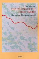 The falling of the great empire (La caduta del grande impero) di Pier Manzoni edito da Gruppo Albatros Il Filo