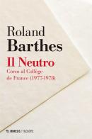 Il neutro. Corso al Collège de France (1977-1978) di Roland Barthes edito da Mimesis