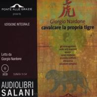 Cavalcare la propria tigre letto da Giorgio Nardone. Audiolibro. 2 CD Audio. Ediz. integrale di Giorgio Nardone edito da Salani