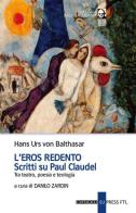 L' eros redento. Scritti su Paul Claudel. Tra teatro, poesia e teologia di Hans Urs von Balthasar edito da Cantagalli