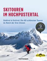 Skitouren im Hochpustertal. Südtirol & Osttirol: Die schönsten Routen im Reich der Drei Zinnen edito da Tappeiner
