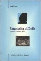 Una scelta difficile di C. Ivana edito da Guida