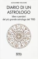 Diario di un astrologo. Idee e pensieri del più grande astrologo del '900 di Alexandre Volguine edito da Xenia