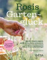 Rosis gartengluck. Eine Bio-Bäuerin zeigt dir, wie du deinen Boden verbesserst, echt gutes Gemüse erntest und zur Artenvielfalt beiträgst di Rosi Mangger Walder edito da Raetia