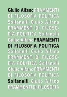 Frammenti di filosofia politica di Giulio Alfano edito da Solfanelli