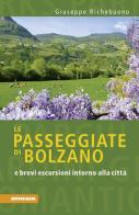 Le passeggiate di Bolzano e brevi escursioni intorno alla città di Giuseppe Richebuono edito da Athesia