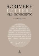 Scrivere lettere nel Novecento. Studi sui carteggi di Elody Oblath e Scipio Slataper, Giani e Carlo Stuparich, Antonia Pozzi e Dino Formaggio, Goffredo Parise e Vitt edito da Cierre edizioni