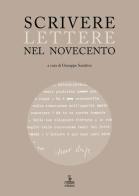 Scrivere lettere nel Novecento. Studi sui carteggi di Elody Oblath e Scipio Slataper, Giani e Carlo Stuparich, Antonia Pozzi e Dino Formaggio, Goffredo Parise e Vitt edito da Cierre Edizioni