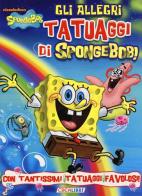 Gli allegri tatuaggi di SpongeBob! edito da Crealibri