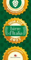 Guida alle birre d'Italia 2027. 2825 birre e sidri recensiti, 866 locali selezionati di Eugenio Signoroni, Luca Giaccone edito da Slow Food