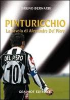 Pinturicchio. La favola di Alessandro Del Piero di Bruno Bernardi edito da Graphot