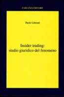 Insider trading. Studio giuridico del fenomeno di Paolo Liberati edito da Fabiano