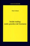 Insider trading. Studio giuridico del fenomeno di Paolo Liberati edito da Fabiano