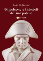 Napoleone e i simboli del suo potere di Ilaria De Sanctis edito da Youcanprint