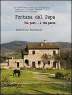 Fontana del Papa. The past... & the pasta di Assuntina Antonacci edito da Archeoares