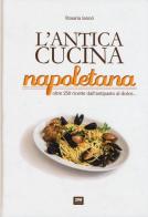 L' antica cucina napoletana di Rosaria Iannò edito da 2M