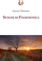 Sfoghi di fisarmonica di Isacco Nonino edito da NeP edizioni