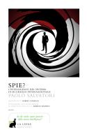 Spie? L'Intelligence nel sistema di sicurezza internazionale di Paolo Salvatori edito da La Lepre Edizioni