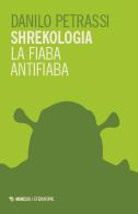 Shrekologia. La fiaba antifiaba di Danilo Petrassi edito da Mimesis