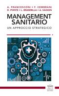 Management sanitario. Un approccio strategico di Andrea Francesconi, Fabio Cembrani, Diego Ponte edito da ACS (Milano)
