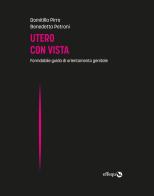 Utero con vista. Formidabile guida di orientamento genitale di Domitilla Pirro, Benedetta Petroni edito da effequ