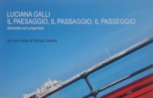 Il paesaggio, il passaggio, il passeggio. Domenica sul lungomare. Nuova ediz. di Luciana Galli edito da Sfera Edizioni