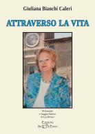 Attraverso la vita di Giuliana Bianchi Caleri edito da Edizioni Setteponti