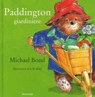 Paddington giardiniere di Michael Bond, R. W. Alley edito da Mondadori