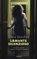L'amante silenzioso di Clara Sánchez edito da Garzanti