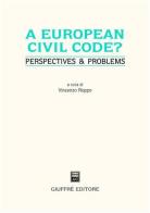 European civil code? Perspectives & problems. Atti del Convegno (Genova, 28 maggio 2004) (A) edito da Giuffrè