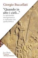 «Quando in alto i cieli...». La spiritualità mesopotamica a confronto con quella biblica di Giorgio Buccellati edito da Jaca Book