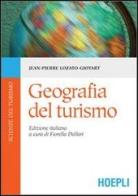 Geografia del turismo di Jean-Pierre Lozato-Giotart edito da Hoepli
