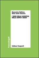 I nodi della logistica nella supply chain di Domenico Gattuso, G. Carla Cassone edito da Franco Angeli