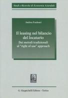 Il leasing nel bilancio del locatario. Dai metodi tradizionali al «right of use» approach di Andrea Fradeani edito da Giappichelli