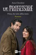 Un professore. Prima che tutto abbia inizio di Anna Cherubini edito da Rai Libri